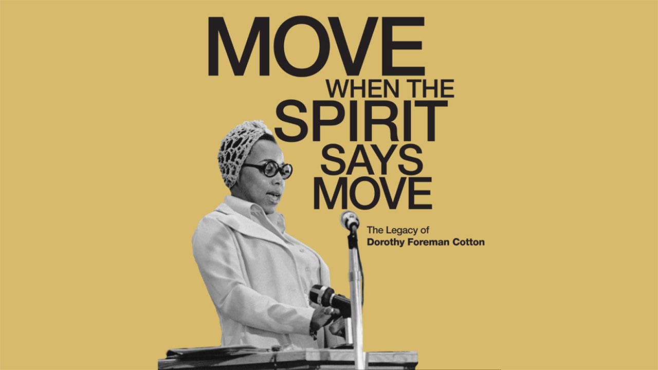 Move When the Spirit Says Move: The Legacy of Dorothy Foreman Cotton